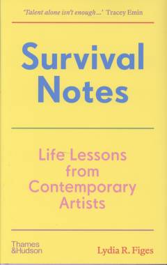 Survival notes : life lessons from contemporary artists