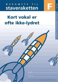 Staveraketten : lærerbog -- Øvehæfte - trin 3. Bind F : Kort vokal er ofte ikke-lydret