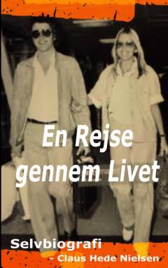En rejse gennem livet : love, business & rock'n'roll