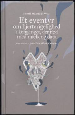 Et eventyr om hjerterigelighed i kongeriget, der flød med mælk og data