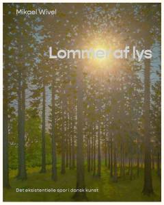 Lommer af lys : det eksistentielle spor i dansk kunst