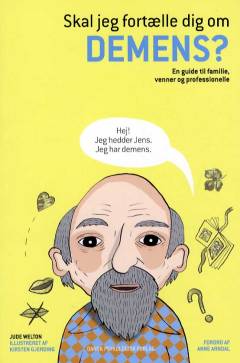 Skal jeg fortælle dig om demens? : en guide til familie, venner og professionelle