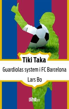 Tiki taka : Guardiolas system i FC Barcelona