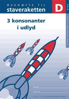 Staveraketten : lærerbog -- Øvehæfte - trin 3. Bind D : 3 konsonanter i udlyd