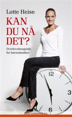 Kan du nå det? : overlevelsesguide for børnefamilier