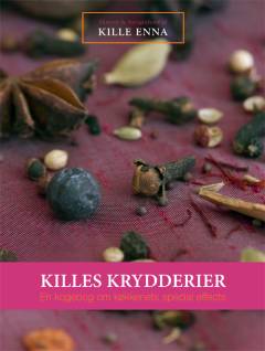 Killes krydderier : en kogebog om køkkenets special effects