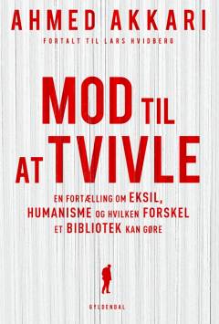 Mod til at tvivle : en fortælling om eksil, humanisme og hvilken forskel et bibliotek kan gøre