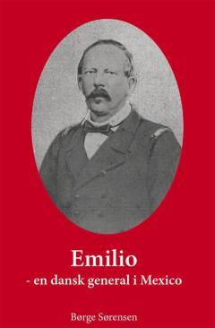 Emilio : en dansk general i Mexico