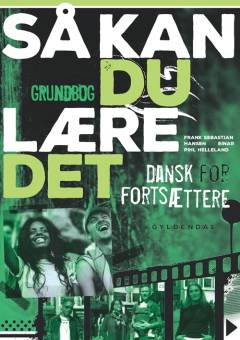 Så kan du lære det : dansk for fortsættere : grundbog