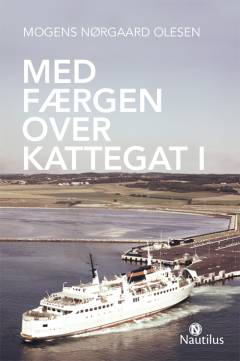 Med færgen over Kattegat. Bind 1