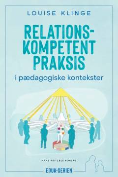 Relationskompetent praksis - i pædagogiske kontekster