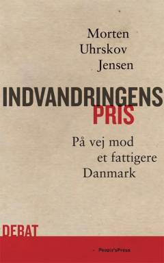 Indvandringens pris : på vej mod et fattigere Danmark