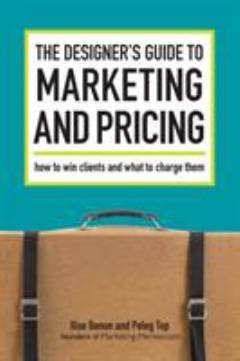 The designer's guide to marketing and pricing : how to win clients and what to charge them