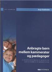 Anbragte børn mellem kammerater og pædagoger : en antropologisk analyse af socialitet og identitetsdannelse på døgninstitution : Ph.D-afhandling : Institut for Antropologi, Arkæologi og Lingvistik, Humanistisk Fakultet, Aarhus Universitet. December 2006