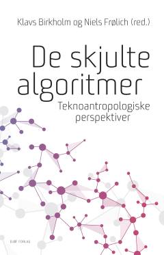 De skjulte algoritmer : teknoantropologiske perspektiver