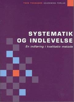 Systematik og indlevelse : en indføring i kvalitativ metode