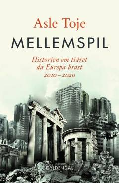 Mellemspil : historien om tiåret da Europa brast