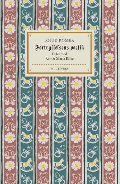 Fortryllelsens poetik : et liv med Rainer Maria Rilke : essay