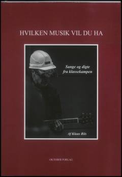 Hvilken musik vil du ha : sange og digte fra klassekampen