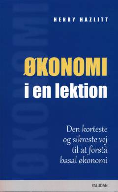 Økonomi i en lektion : den korteste og sikreste vej til at forstå basal økonomi