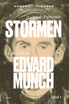 Stormen : en biografi om Edvard Munch. Bind 1