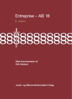 Entreprise : almindelige betingelser for arbejder og leverancer i bygge- og anlægsvirksomhed (AB 18) med kommentarer