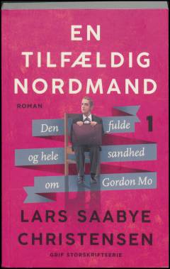 En tilfældig nordmand : den fulde og hele sandhed om Gordon Mo. Bind 1 (Stor skrift)