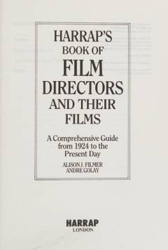 Harrap's book of film directors and their films : a comprehensive guide from 1924 to the present day