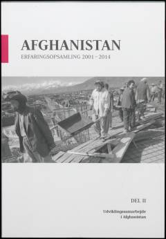 Afghanistan - erfaringsopsamling 2001-2014. Del 2 : Udviklingssamarbejde i Afghanistan