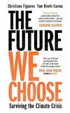 The future we choose : surviving the climate crisis