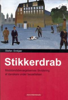 Stikkerdrab : modstandsbevægelsernes likvidering af danskere under besættelsen