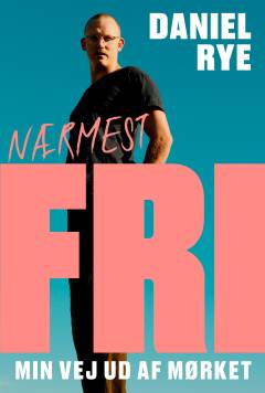 Nærmest fri : min vej ud af mørket