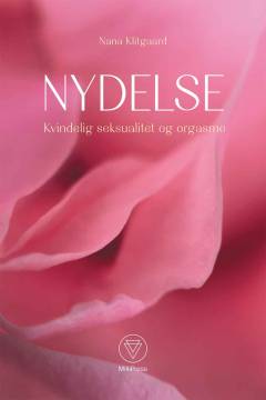 Nydelse : kvindelig seksualitet og orgasme