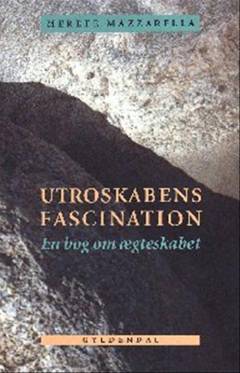 Utroskabens fascination : en bog om ægteskabet