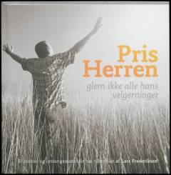 Pris Herren : glem ikke alle hans velgerninger : et studie- og lovsangsmateriale om tilbedelse