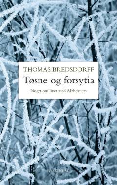 Tøsne og forsytia : noget om livet med Alzheimers