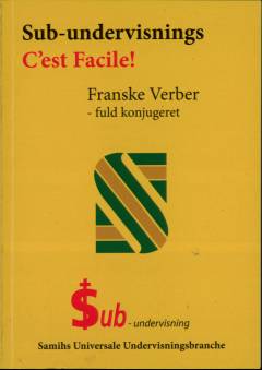 Sub-undervisnings C'est facile! : franske verber - fuldt konjugeret