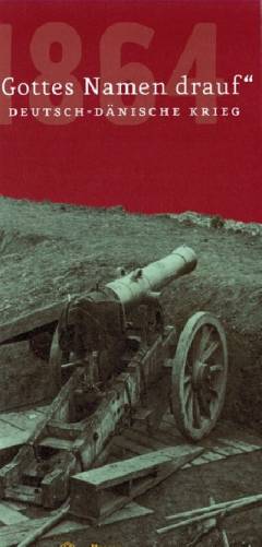 "In Gottes Namen drauf" : der Deutsch-Dänische Krieg