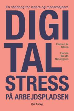 Digital stress på arbejdspladsen : en håndbog for ledere og medarbejdere
