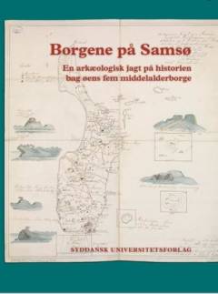 Borgene på Samsø : en arkæologisk jagt på historien bag øens fem middelalderborge