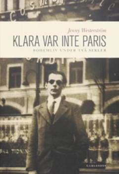 Klara var inte Paris : bohemliv under två sekler