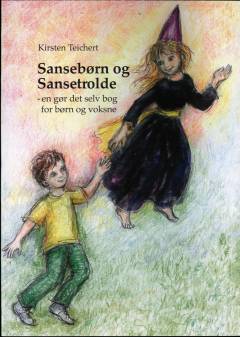 Sansebørn og sansetrolde : en gør det selv bog for børn og voksne