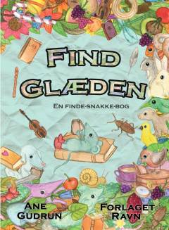 Find glæden : en finde-snakke-bog