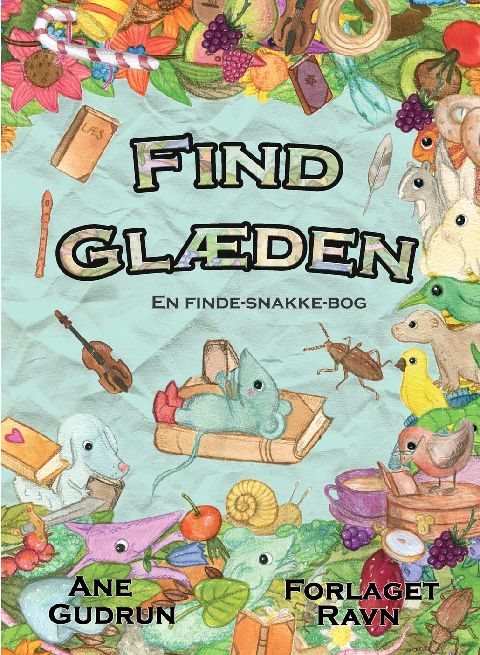 Find glæden : en finde-snakke-bog