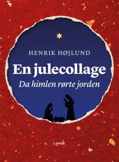 En julecollage : da himlen rørte jorden