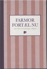 Farmor fortæl nu - giv dine erindringer videre