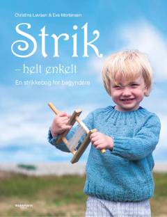 Strik - helt enkelt : en strikkebog for begyndere