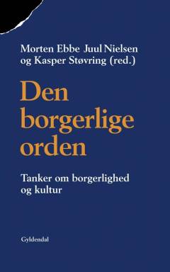 Den borgerlige orden : tanker om borgerlighed og kultur