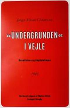 "Undergrunden" i Vejle : Besættelsen og Kapitulationen