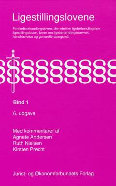 Ligestillingslovene med kommentarer. Bind 1 : Forskelsbehandlingsloven, den etniske ligebehandlingslov, ligestillingsloven, loven om ligebehandlingsnævnet, håndhævelse og generelle spørgsmål